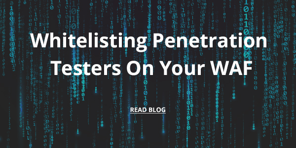 Whitelisting penetration tests on your waf.